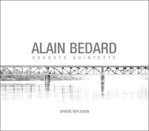 Alain Bédard Auguste Quintette / Sphere Reflexion - CD