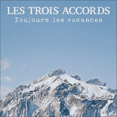 Les Trois Accords / Toujours Les Vacances - CD