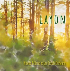 Nicolas Pellerin & Les Grands Hurleurs / Layon - CD