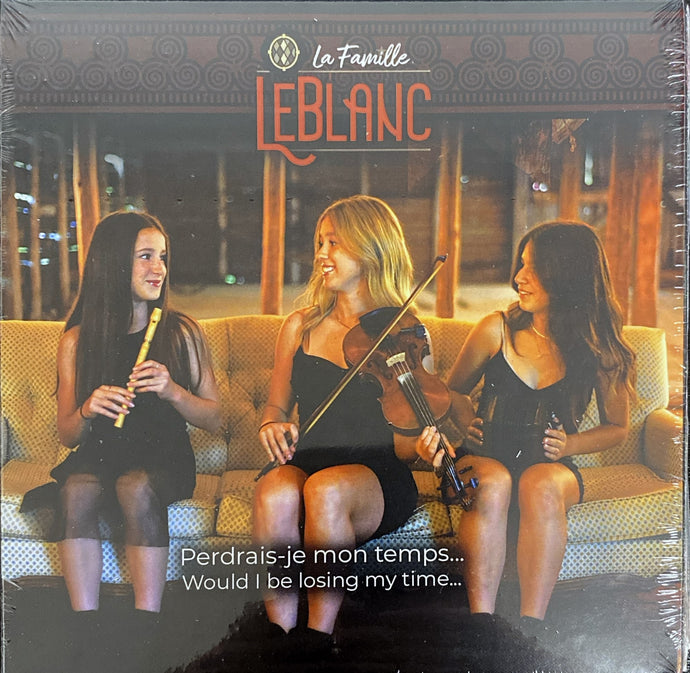 La famille Leblanc / Perdrais-je mon temps…Would I be losing my time... - CD