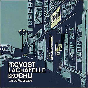 Provost, Lachapelle, Brochu / Live au Va et Vient - CD