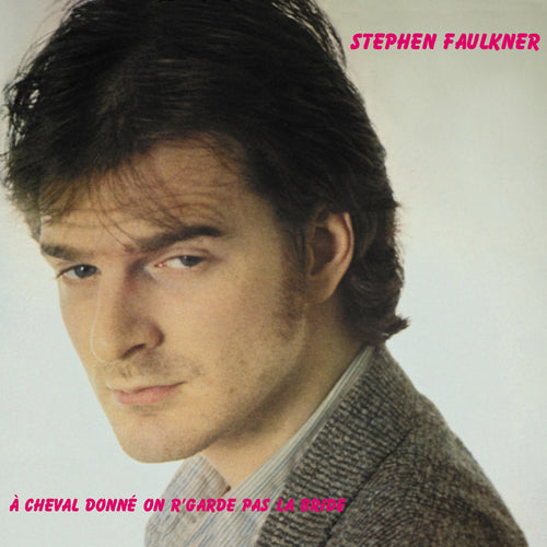 Stephen Faulkner ‎/ À cheval donné on r'garde pas la bride - CD