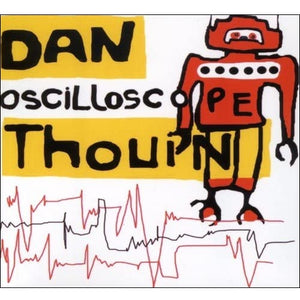 Daniel Thouin ‎/ Oscilloscope - CD