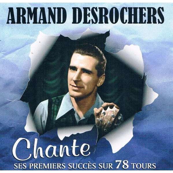 Armand Desrochers / Chante Ses Premiers Succes Sur 78 Tours - CD