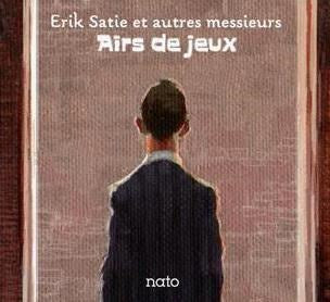 Satie and Other Gentlemen / Airs of Games - 3CD