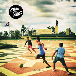 ¿Who’s the Cuban? / Circo Circo - CD