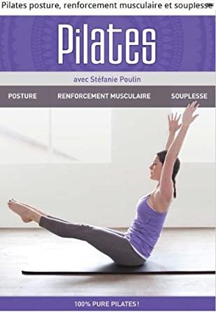 Pilates Avec Stéfanie Poulin: Posture,Renforcement Musculaire et Souplesse - DVD