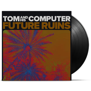 TOM And His Computer / Future Ruins - LP Vinyl