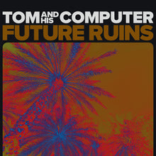 Charger l&#39;image dans la galerie, TOM And His Computer / Future Ruins - LP Vinyl