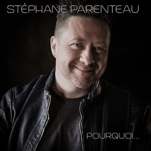 Stéphane Parenteau / Pourquoi... - CD