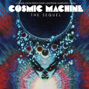 Cosmic Machine - The Sequel: A Voyage Across French Cosmic & Electronic Avantgarde 70s-80s - 2LP Vinyl + CD