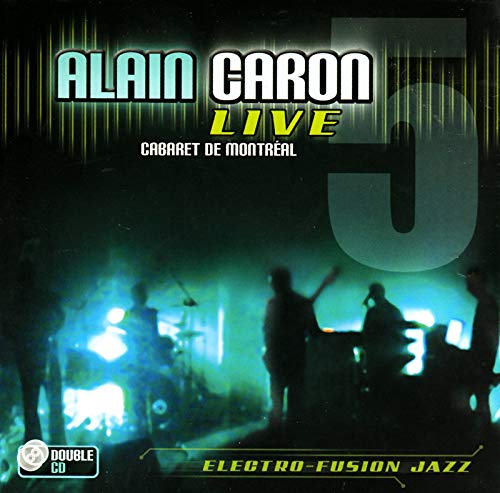 Alain Caron / Live 5 - Cabaret de Montréal - 2CD