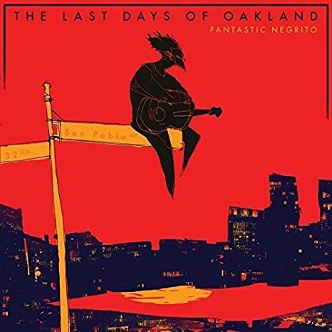 Fantastic Negrito / The Last Days Of Oakland - CD