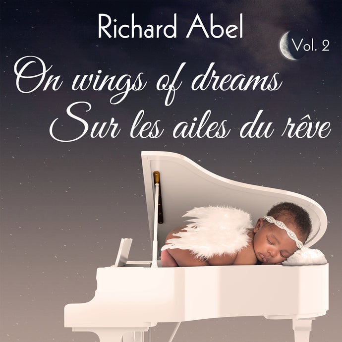 Richard Abel / On Wings of Dreams, Vol. 2 - Sur les ailes du rêve, Vol. 2 - CD