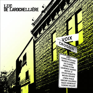Luc De Larochellière / Crossed voices - CD