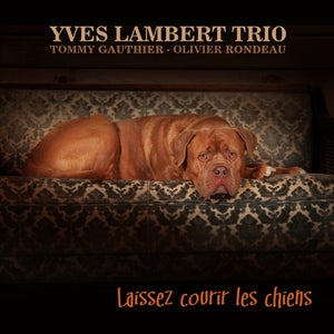 Yves Lambert Trio / Laissez courir les chiens - CD