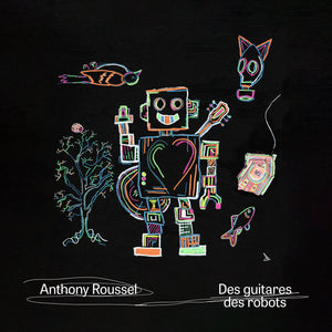 Anthony Roussel / Des guitares des robots - CD