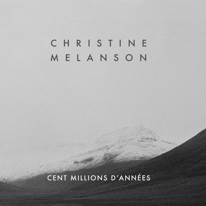 Christine Melanson / Cent millions d’années - CD