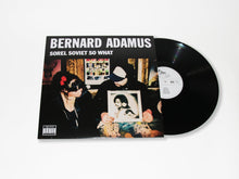 Load image into Gallery viewer, Bernard Adamus / Sorel Soviet So What - LP Vinyl