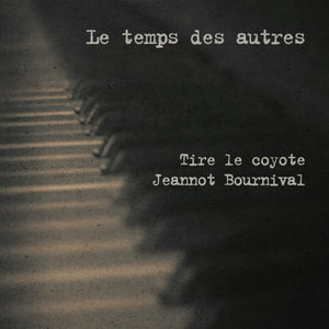 Tire le coyote & Jeannot Bournival / Le temps des autres (EP) - CD