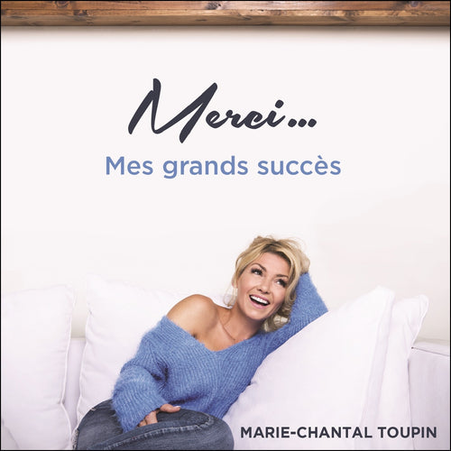 Marie-Chantal Toupin / Merci… Mes grands succès - CD