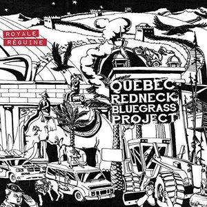 Québec Redneck Bluegrass Project / Royale Régine - CD