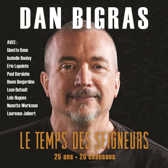 Dan Bigras / Le Temps des seigneurs: 25 ans, 25 chansons - 2CD