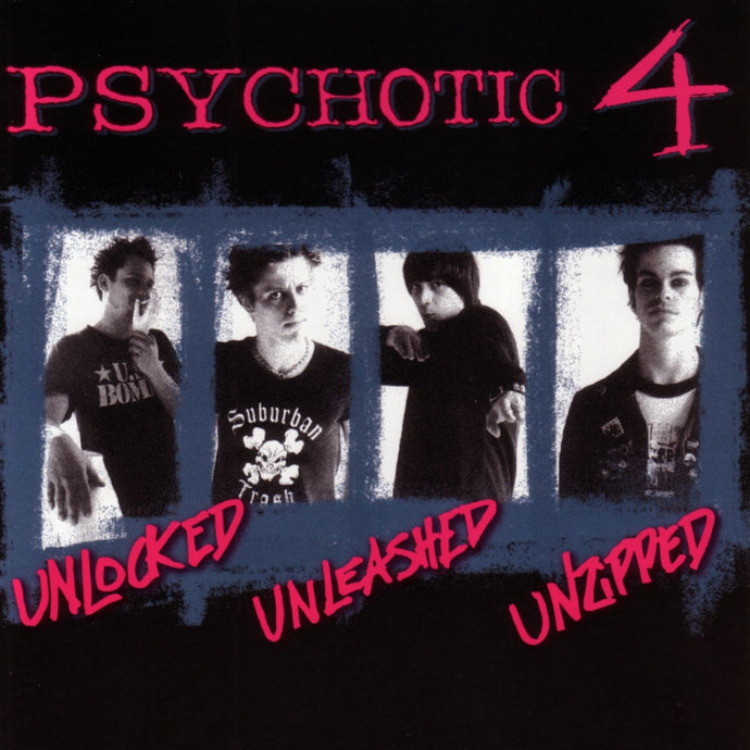 Psychotic 4 / Unlocked Unleashed Unzipped (EP) - CD