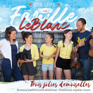 La Famille LeBlanc / Trois jolies demoiselles - CD