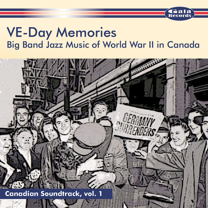 Artistes variés / VE-Day Memories : Big Band Jazz Music of World War II in Canada - CD