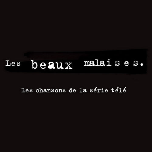 Les beaux malaises / Les chansons de la série - CD