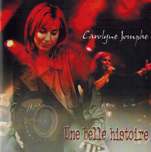 Carolyne Jomphe / Une belle histoire - CD