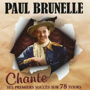 Paul Brunelle / Chante Ses Premiers Succes Sur 78 Tours - CD