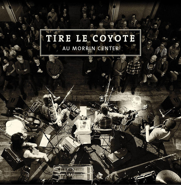 Tire Le Coyote ‎/ Au Morrin Center - CD