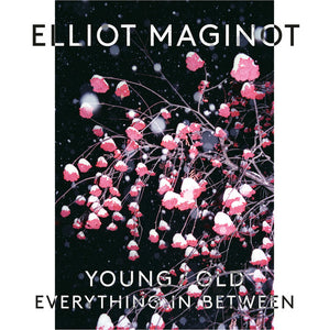 Elliot Maginot / Young/Old/Everything.In.Between - CD