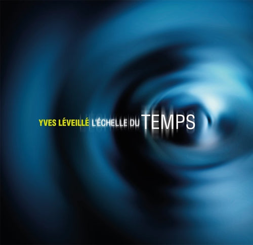 Yves Léveillé / The Scale of Time - CD 